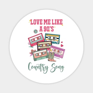 Love Me Like A 90's Country Music, Country Cowgirl, Western girl Magnet